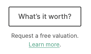 Button that says "What's it worth?" follow by text "Request a free valuation. Learn more."